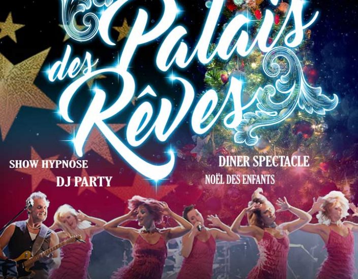 LE PALAIS DES REVES REVIENT EN 2017 POUR LES FÊTES DE FIN D’ANNÉE A STRASBOURG !